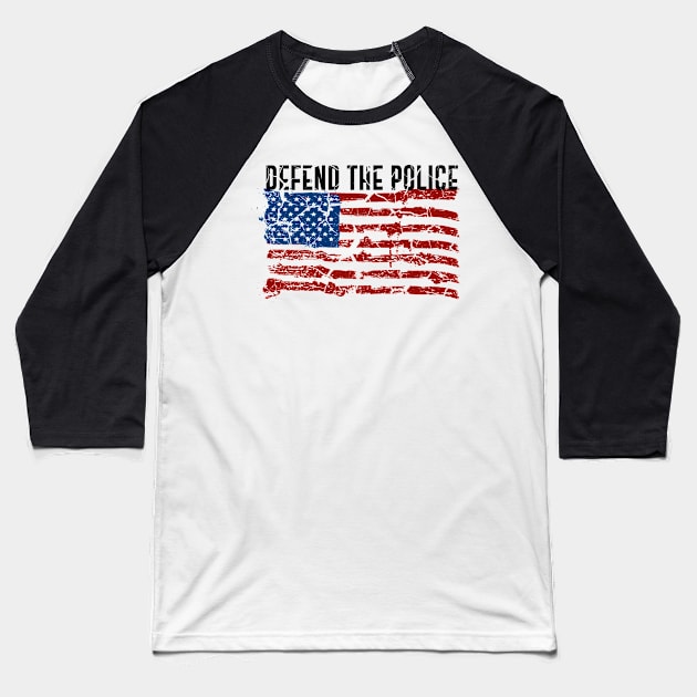 Defend The Police American Flag Baseball T-Shirt by isolasikresek